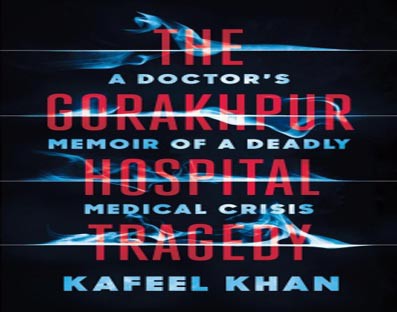 Kafeel Khan's book on Gorakhpur tragedy, his journey